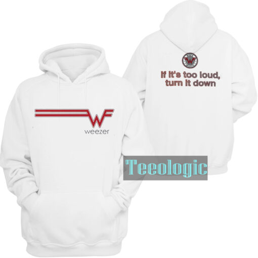 Weezer If It’s Too Loud Turn It Down Hoodie