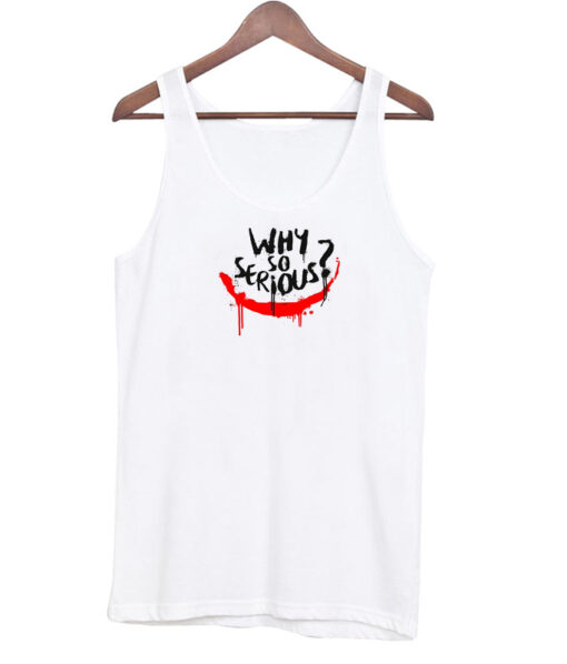 Why so serious Tank Top