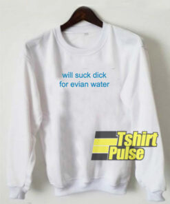 Will Suck Dick White sweatshirt
