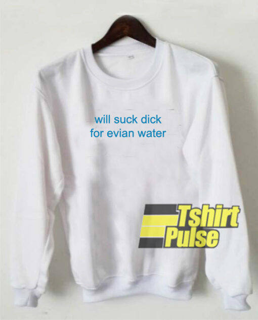 Will Suck Dick White sweatshirt