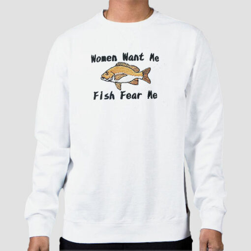 Women Want Me Fish Fear Me Sweatshirt Cheap