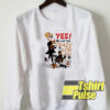 Yes I am the crazy dog lady sweatshirt