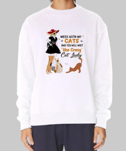You Will Meet the Crazy Cat Lady Sweatshirt Cheap