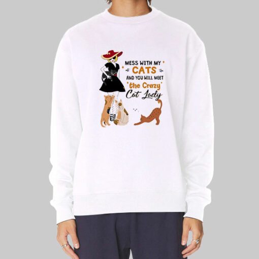 You Will Meet the Crazy Cat Lady Sweatshirt Cheap