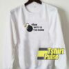 Your Butt Is Bomb sweatshirt