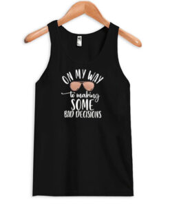 bad decisions tank top