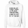 chocolate is a salad hoodie