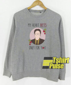 my heart beets only for you sweatshirt