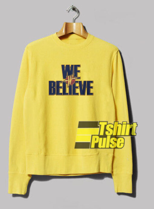 we believe sweatshirt