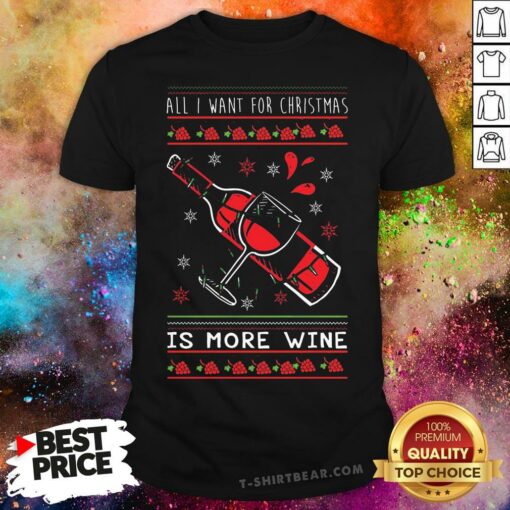 Awesome All I Want For Christmas Is More Wine Shirt