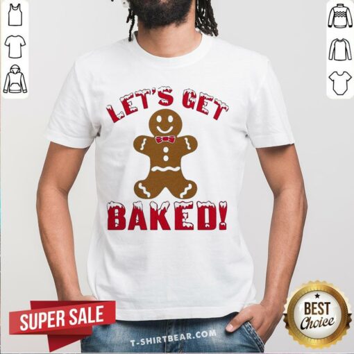 Awesome Let’s Get Baked Christmas Shirt