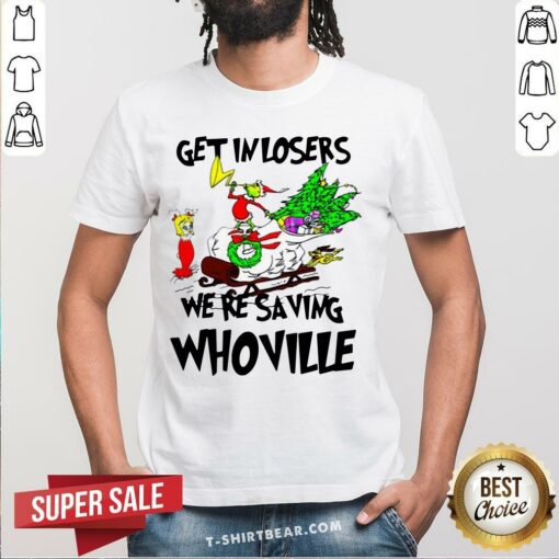 Colorful Grinch Get In Losers We’re Saving Whoville Christmas Shirt