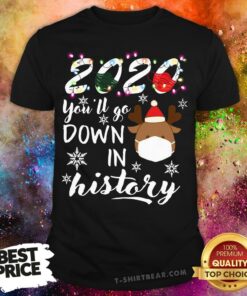 Colorful Reindeer 2020 You’ll Go Down In History Christmas Shirt
