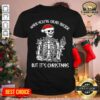 Colorful When You’re Dead Inside But It’s Christmas Skeleton Shirt