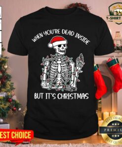 Colorful When You’re Dead Inside But It’s Christmas Skeleton Shirt