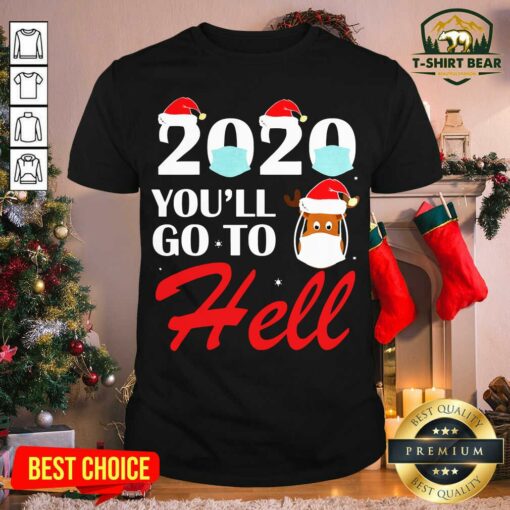 Cool 2020 You’ll Go To Hell Christmas Reindeer Mask Xmas Shirt