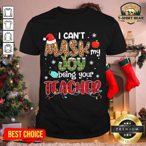 Cool I Can’t Mask My Joy Being Your Teacher Christmas Shirt