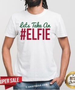 Cool Let’s Take An #Elfie Christmas Shirt
