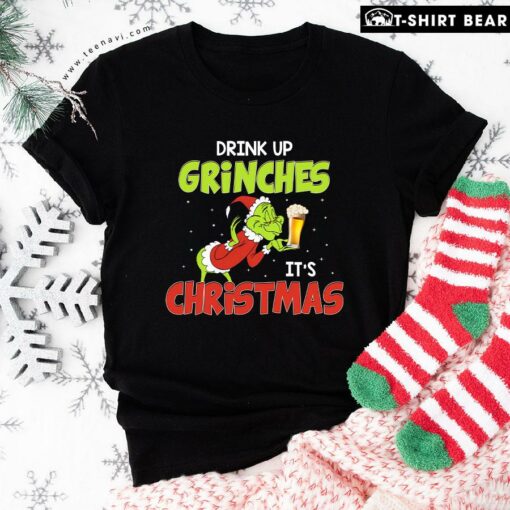 Drink Up Grinches It’s Christmas T-Shirt