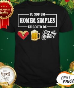 Eu Sou Um Homem Simples Eu Gosto De Sex Beer Biker Shirt