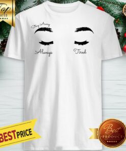 Eyes Stay Away Always Tired Post Malone Shirt