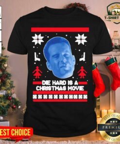 Funny Bruce Willis Die Hard Is A Christmas Movie Ugly Christmas Shirt