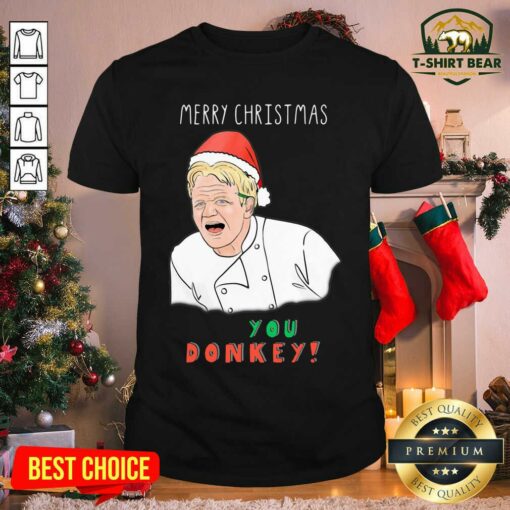 Funny Gordon Ramsay Merry Christmas You Donkey Shirt