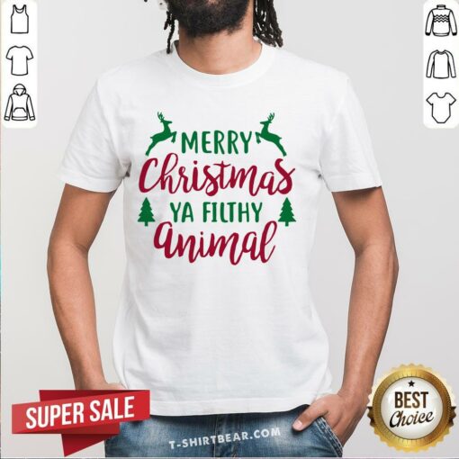 Funny Merry Christmas Ya Filthy Animal Shirt