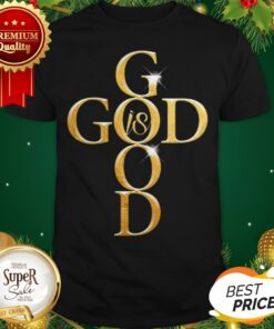 Glitter God Is Good Shirt