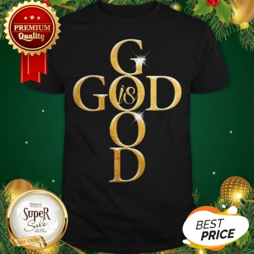 Glitter God Is Good Shirt