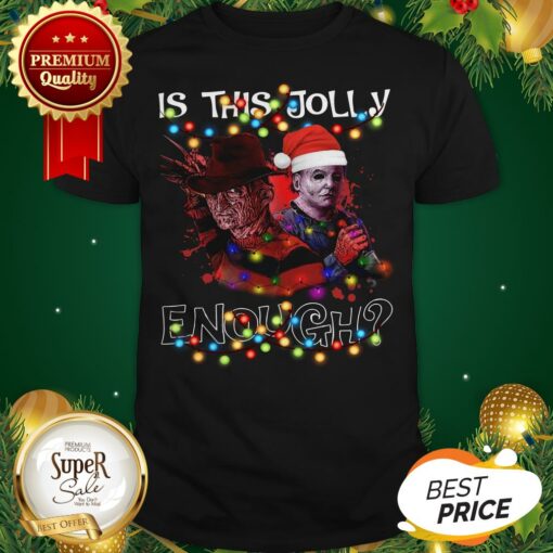 Good Freddy Krueger Michael Myers Is This Jolly Enough Christmas Shirt