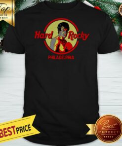 Good Hard Rock Cafe Hard Rocky Philadelphia Shirt