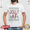 Grateful Jolly Af Ugly Christmas Shirt