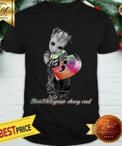 Hot Baby Groot Hug Semicolon Don’t Let Your Story End Shirt