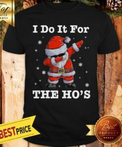 Hot Santa Claus Dabbing I Do It For The Ho’s Christmas Shirt
