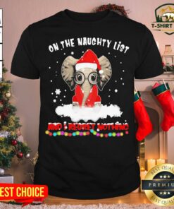 Hot Santa Elephant On The Naughty List And I Regret Nothing Christmas Shirt