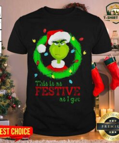 Hot Santa Grinch This Is As Festive As I Get Christmas Lights Shirt