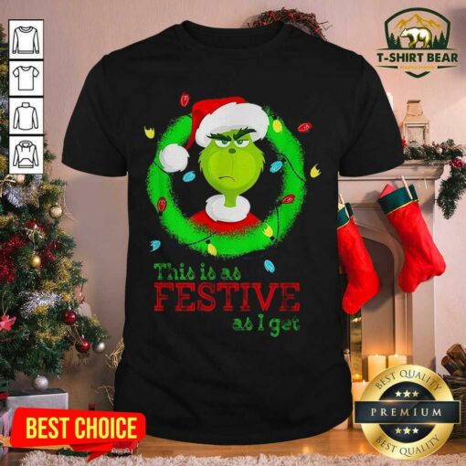 Hot Santa Grinch This Is As Festive As I Get Christmas Lights Shirt