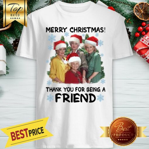 Hot The Golden Girls Merry Christmas Thank You For Being A Friend Shirt