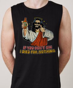 If You Don’t Sin I Died for Nothing Tank