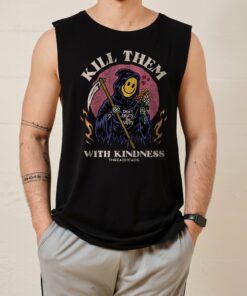 Kill Them With Kindness Tank