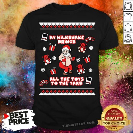 Lovely Santa My Milkshake Brings All The Toys To The Yard Christmas Shirt