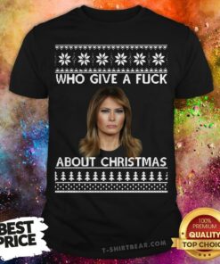 Melania Trump Who Give A Fuck About Ugly Christmas Shirt