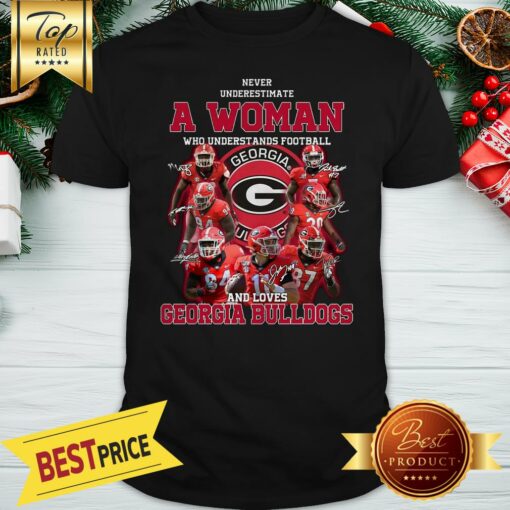 Never Underestimate A Woman Who Understands Football And Loves Georgia Bulldogs Signatures Shirt