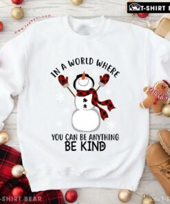 Nice In A World Where You Can Be Anything Be Kind Buffalo Plaid Christmas Snowman Sweatshirt