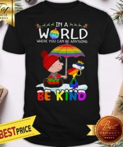 Nice LGBT Snoopy In A World Where You Can Be Anything Be Kind Shirt