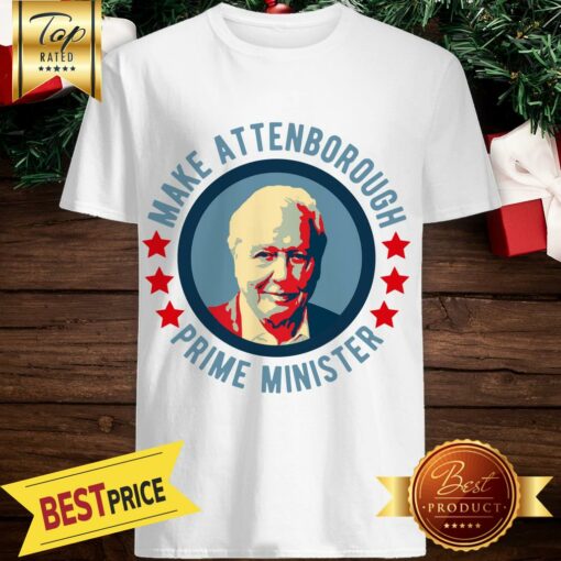 Nice Make Attenborough Prime Minister Shirt