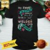 Nice My Knight In Shining Armor Turns Out To Be A Welder In Dirty Boots Shirt