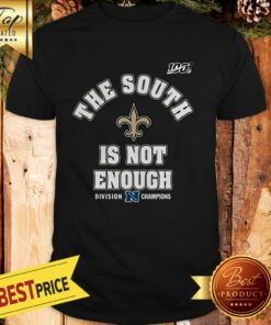 Nice New Orleans Saints The South Is Not Enough Division Champions Shirt