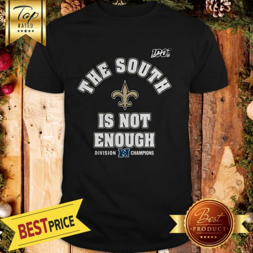 Nice New Orleans Saints The South Is Not Enough Division Champions Shirt